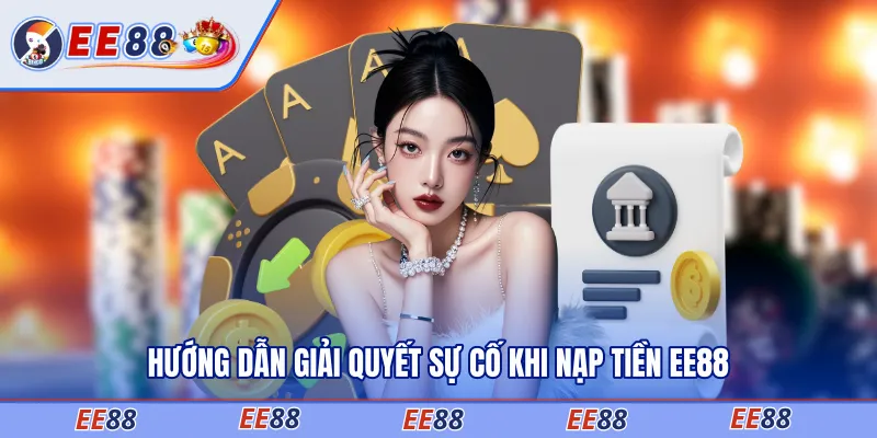 Hướng dẫn giải quyết sự cố khi nạp tiền EE88