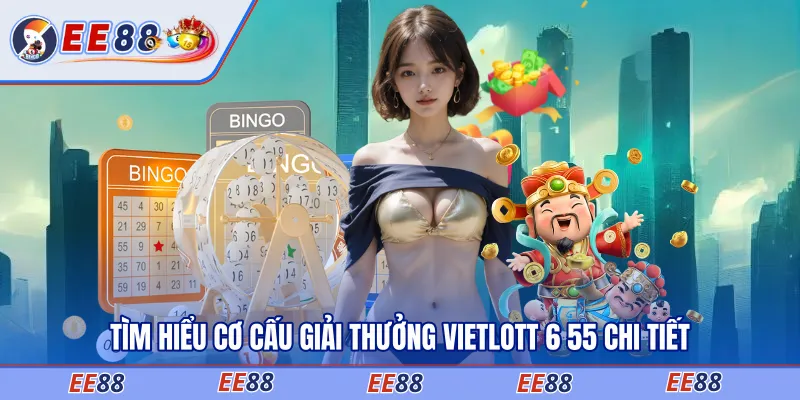 Tìm hiểu cơ cấu giải thưởng Vietlott 6 55 chi tiết